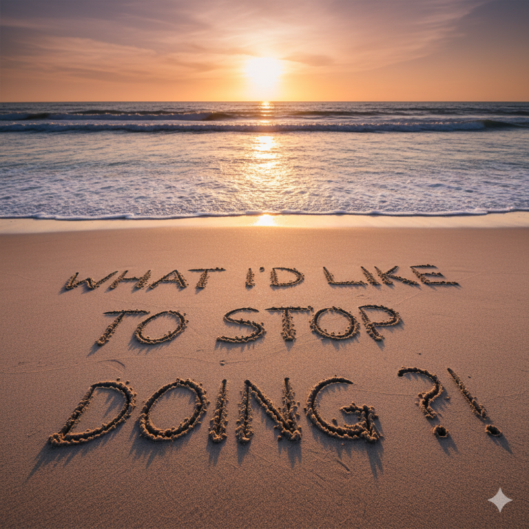 What I’d like to stop doing ?!