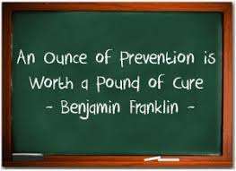 An Ounce of Prevention Is Worth a Pound of Cure
